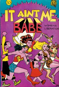 "It Ain't Me Babe Comix." Trina Robbins, editor. Berkeley: Last Gasp Ecofunnies, July 1970.